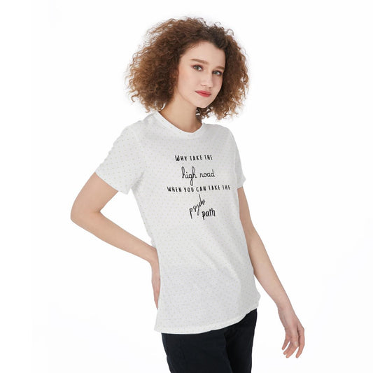 Why Take The High Road, When You Can Take The Psycho Path Women‘s t-Shirt