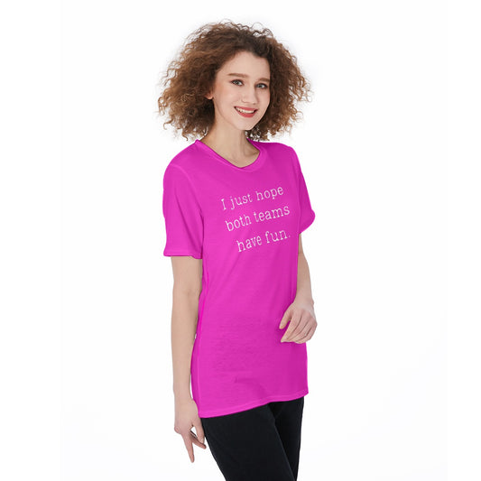 I Just Hope Both Teams Have Fun [hot pink] Women's Round Neck T-Shirt