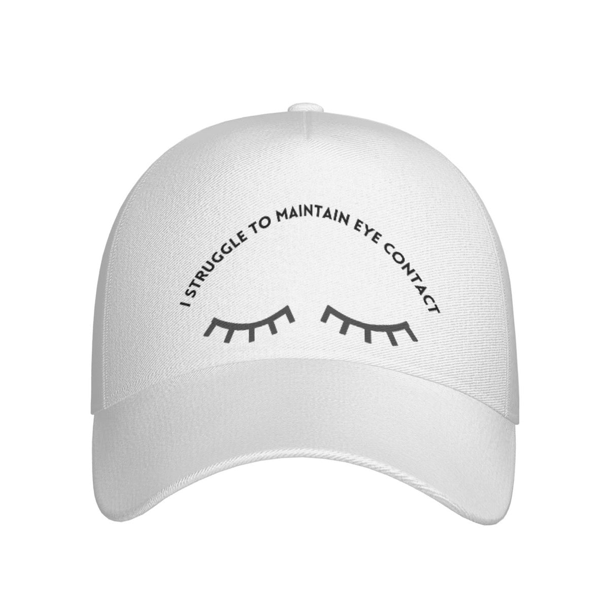 I Struggle To Maintain Eye Contact Cap