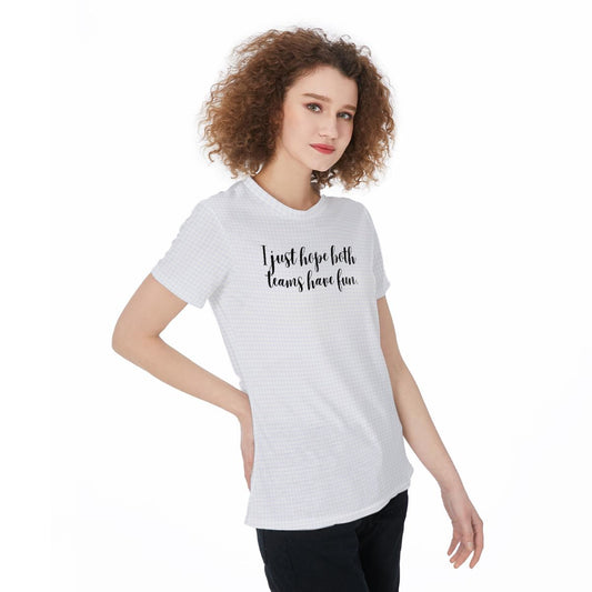 I Just Hope Both Teams Have Fun Women‘s t-Shirt
